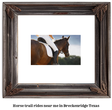 horse trail rides near me in Breckenridge, Texas